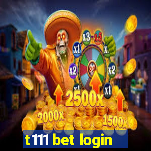 t111 bet login